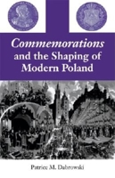 Commemorations and the Shaping of Modern Poland 0253344298 Book Cover