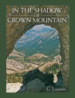 In the Shadow of Crown Mountain 1483484831 Book Cover