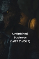 Unfinished Business (WEREWOLF) B0DST7ZHTV Book Cover