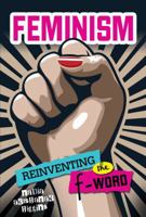 Feminism: Reinventing the F-Word 1467761478 Book Cover