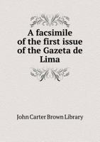 A Facsimile of the First Issue of the Gazeta de Lima 5518863217 Book Cover