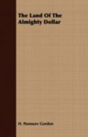 The Land Of The Almighty Dollar 0548492441 Book Cover