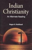 Indian Christianity: An Alternate Reading 9351481212 Book Cover