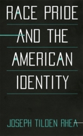 Race Pride and the American Identity 0674005767 Book Cover