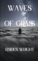 WAVES OF GRASS A collection of poems reaching from the darkness to the light 9375438783 Book Cover