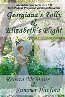 Georgiana's Folly & Elizabeth's Plight 1505297435 Book Cover