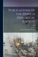 Publications of the Ipswich Historical Society; n14 1014982146 Book Cover