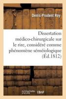 Dissertation Medico-Chirurgicale Sur Le Rire, Considere Comme Phenomene Semeiologique 201449102X Book Cover