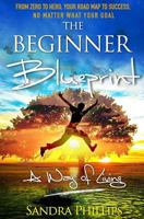 The Beginner Blueprint: From Zero to Hero, Your Road Map to Success, No Matter What Your Goal 0994227205 Book Cover