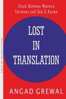 LOST IN TRANSLATION: The Clash Between Western Cartoons and Gen-Z Anime B0GY1JWFPS Book Cover