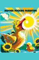 Mother Ducking Parenting 1088155286 Book Cover
