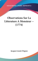 Observations Sur La Litterature A Monsieur -- (1774) 1104651394 Book Cover