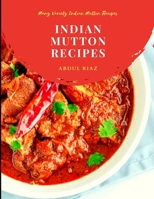 Indian Mutton Recipes: Many Variety Indian Mutton Recipes B09BF441YD Book Cover