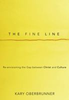 The Fine Line: Re-envisioning the Gap between Christ and Culture 0310285453 Book Cover