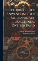 Lehrbuch der Anwendung der Mechanik auf Maschinen, Zweiter Band 1022626353 Book Cover