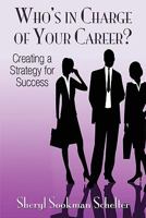 Who's in Charge of Your Career?: Creating a Strategy for Success 1439219435 Book Cover