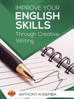 Improve Your English Skills Through Creative Writing 1643766783 Book Cover