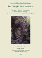 Per I Luoghi Della Memoria: I Giardini - I 'Parchi' - l'Architettura del Paesaggio Ed Altre Cose Per La Conservazione Di Venezia E Della Sua Laguna 8883340361 Book Cover