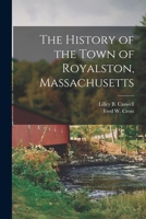 The History of the Town of Royalston, Massachusetts 1016204930 Book Cover