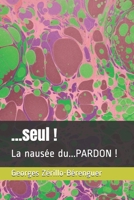 ...seul !: La naus�e du...PARDON ! B095M9WVN2 Book Cover