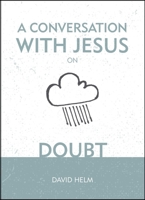 A Conversation with Jesus... on Doubt 1527103285 Book Cover