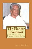 The Pioneer Economist: Life of Principal Bhabananda Deka 1502476525 Book Cover