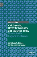 Civil Disorder, Domestic Terrorism and Education Policy : The Context in England and France 3030316416 Book Cover