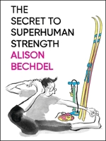 The Secret to Superhuman Strength 0544387651 Book Cover