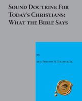 Sound Doctrine for Today's Christians; What the Bible Says 1425135579 Book Cover