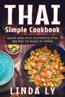 Thai Simple Cookbook: Quick and Easy Authentic Thai Recipes to Make at Home 1726413861 Book Cover