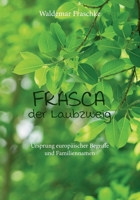 Frasca, der Laubzweig: Ursprung europäischer Begriffe und Familiennamen (German Edition) 3750492581 Book Cover