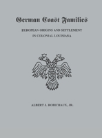 German Coast Families: European Origins and Settlement in Colonial Louisiana 1598049550 Book Cover