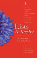Lists to Live By: The First Collection: For Everything that Really Matters (Lists to Live By) 1576734781 Book Cover