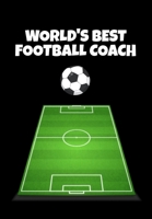 World's Best Football Coach: Football Manager, Soccer Coach Appreciation Gift - Thoughtful Birthday or Thank You Present For A Special Trainer - 120 Lined Pages for Taking Football Notes, Training Ide 1708059598 Book Cover