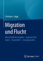 Migration Und Flucht: Wirtschaftliche Aspekte - Regionale Hot Spots - Dynamiken - Losungsansatze 3658131462 Book Cover