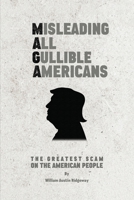 M A G A Misleading All Gullible Americans 1965431356 Book Cover