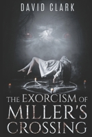 The Exorcism of Miller's Crossing B08GVJ6L51 Book Cover