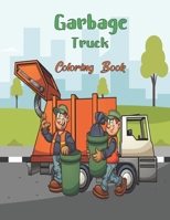 Garbage Truck Coloring Book: coloring book book for kids ages 4-8 8-12 B08GFL6SHJ Book Cover