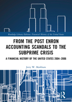 From the Post Enron Accounting Scandals to the Subprime Crisis: A Financial History of the United States 2004–2006 1032161302 Book Cover