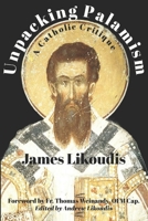 Unpacking Palamism: A Catholic Critique B0CT2K545F Book Cover