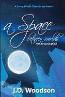 A Space Between Worlds: Vol.1: Conception 1537758063 Book Cover