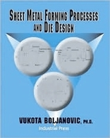 Sheet Metal Forming Processes and Die Design 0831132582 Book Cover