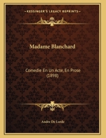 Madame Blanchard: Comedie En Un Acte, En Prose (1898) 1120321786 Book Cover