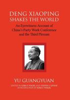 Deng Xiaoping Shakes the World: An Eyewitness Account of China's Party Work Conference and the Third Plenum 1910736937 Book Cover