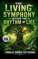 The Living Symphony within the Rhythm of Life (Illustrated, Refined and Edited) B0HCWPLDXP Book Cover