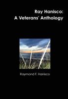 Ray Hanisco: A Veterans' Anthology 1304734005 Book Cover