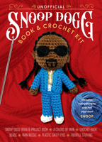 Unofficial Snoop Dogg Book and Crochet Kit: Includes Everything to Crochet Your Own Snoop Dogg 0785846808 Book Cover