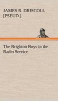The Brighton Boys In The Radio Service 1516801113 Book Cover