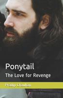 Ponytail: The Love for Revenge 1532751591 Book Cover