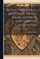 Blood Pressure as Affecting Heart, Brain, Kidneys, and General Circulation 102124113X Book Cover